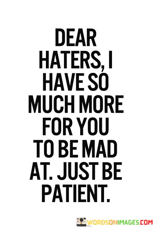 Dear-Haters-I-Have-So-Much-More-For-You-Quotes.jpeg