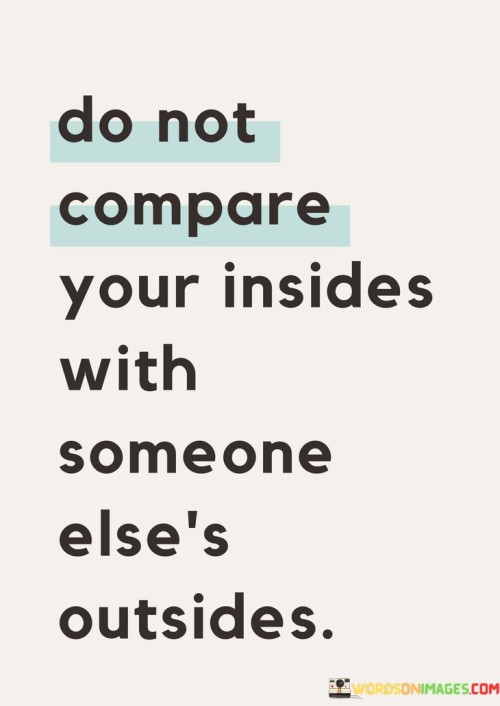 Do-Not-Compare-Your-Insides-With-Quotes.jpeg