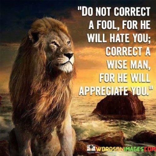 Do-Not-Correct-A-Fool-For-He-Will-Hate-You-Quotes.jpeg