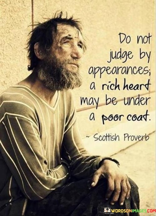 Do-Not-Judge-By-Oppearances-A-Rich-Heart-May-Be-Quotes.jpeg