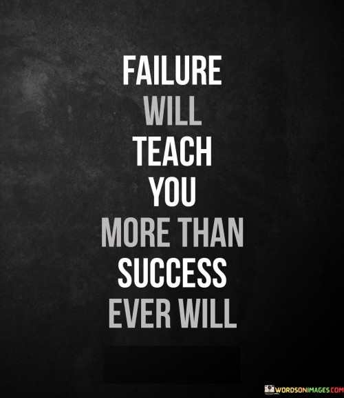 Failure-Will-Teach-You-More-Than-Success-Quotes