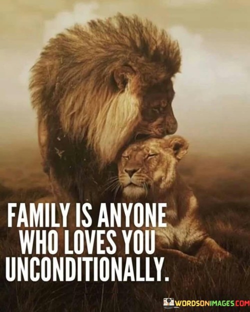 Family Is Anyone Who Loves You Unconditionally Quotes