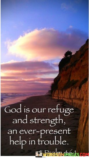 God-Is-Our-Refuge-And-Strength-An-Ever-Present-Help-Quotes.jpeg