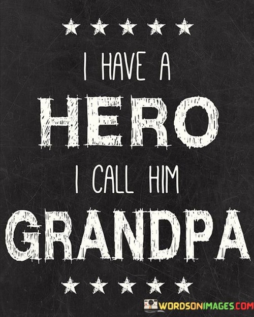 I Have A Hero I Call Him Grandpa Quotes