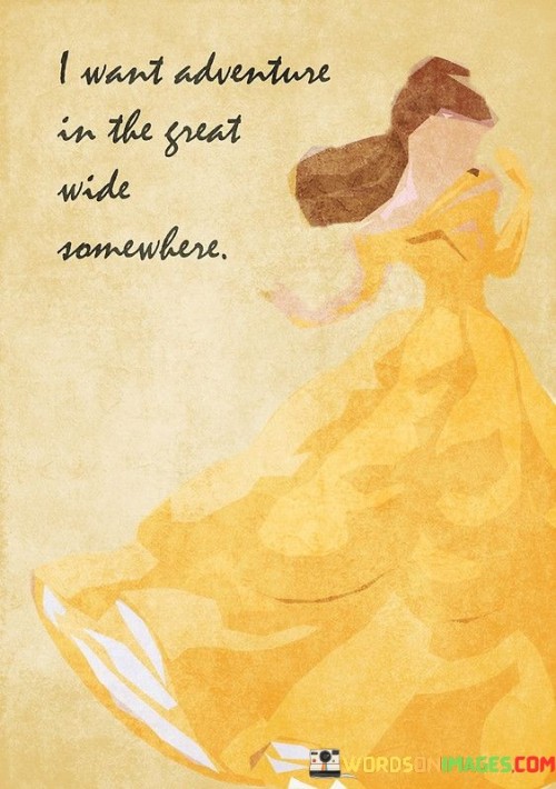 I-Want-Adventure-In-The-Great-Wide-Somewhere-Quotes.jpeg