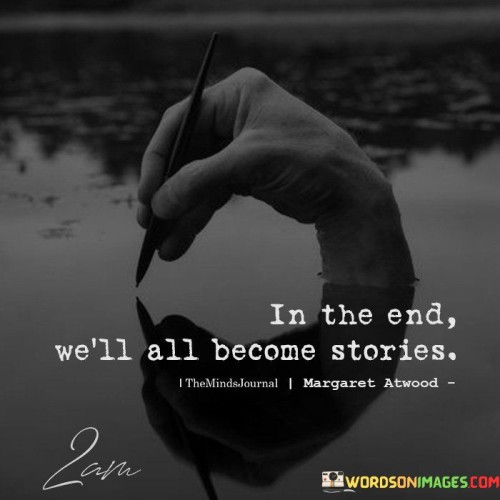 In-The-End-Well-All-Become-Stories-Quotes.jpeg