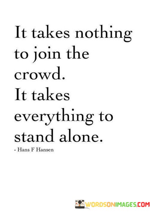 It-Takes-Nothing-To-Join-The-Crowd-It-Takes-Quotes.jpeg