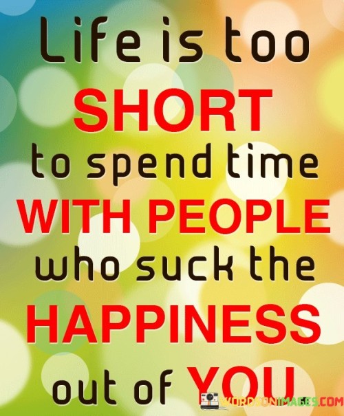 Life-Is-Too-Short-To-Spend-Time-With-People-Who-Quotes.jpeg