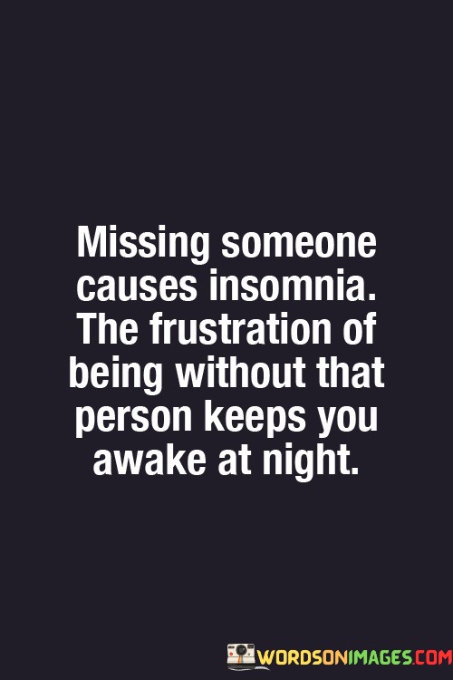 Missing-Someone-Causes-Insomnia-The-Frustration-Quotes.jpeg