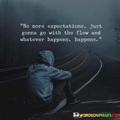 No More Expectations Just Gonna Go With The Quotes