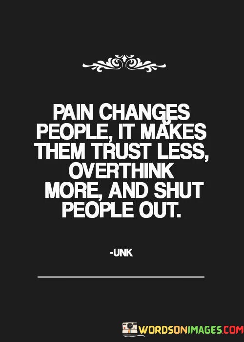 Pain-Changes-People-It-Makes-Them-Trust-Quotes.jpeg