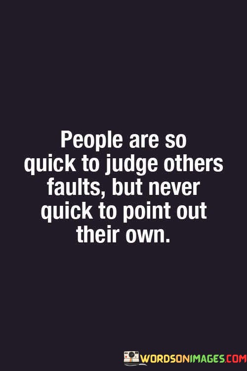 People-Are-So-Quick-To-Judge-Others-Faults-Quotes.jpeg