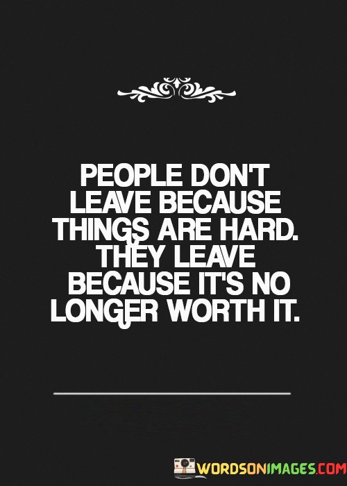 People-Dont-Leave-Because-Things-Are-Hard-Quotes.jpeg