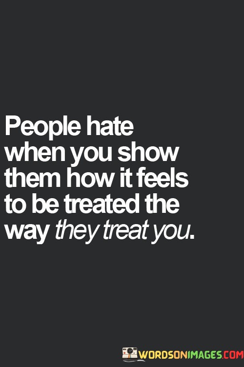 People-Hate-When-You-Show-Them-How-It-Feels-Quotes.jpeg