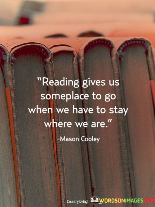 Reading-Gives-Us-Someplace-To-Go-When-We-Quotes.jpeg