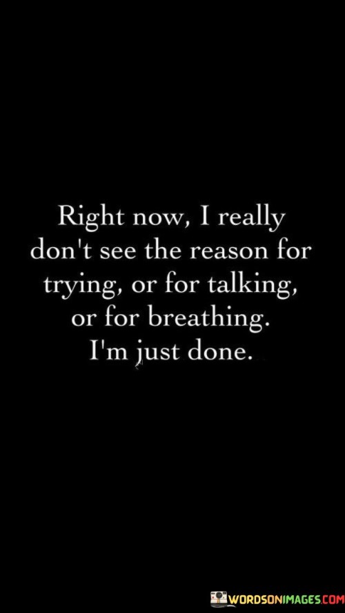 Right-Now-I-Really-Dont-See-The-Reason-For-Quotes.jpeg