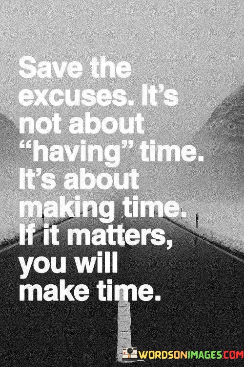 Save-The-Excuses-Its-Not-About-Having-Time-Quotes.jpeg