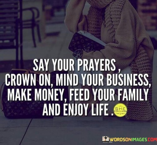 Say-Your-Prayers-Crown-On-Mind-Your-Business-Make-Money-Quotes