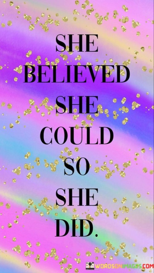She-Believed-She-Could-So-She-Did-Quotes.jpeg
