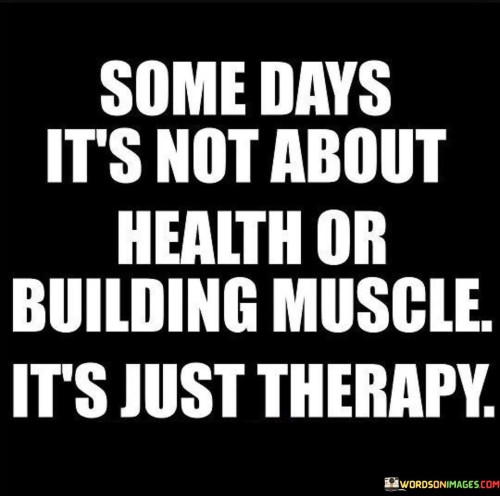 Some-Days-Its-Not-About-Health-Or-Building-Quotes.jpeg