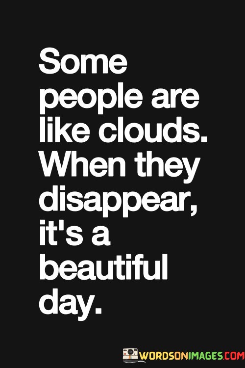 Some-People-Are-Like-Clouds-When-They-Quotes.jpeg