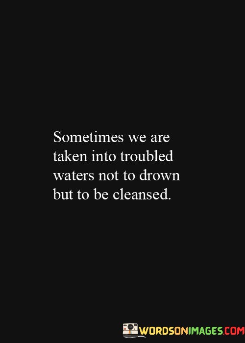 Sometimes-We-Are-Taken-Into-Troubled-Waters-Quotes.jpeg