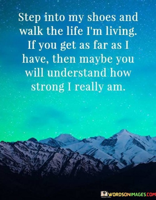 Step-Into-My-Shoes-And-Walk-The-Life-Im-Living-Quotes.jpeg