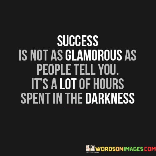 Success-Is-Not-As-Glamorous-As-People-Tell-You-Quotes.jpeg