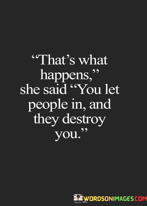 Thats-What-Happens-She-Said-You-Let-People-In-Quotes.jpeg