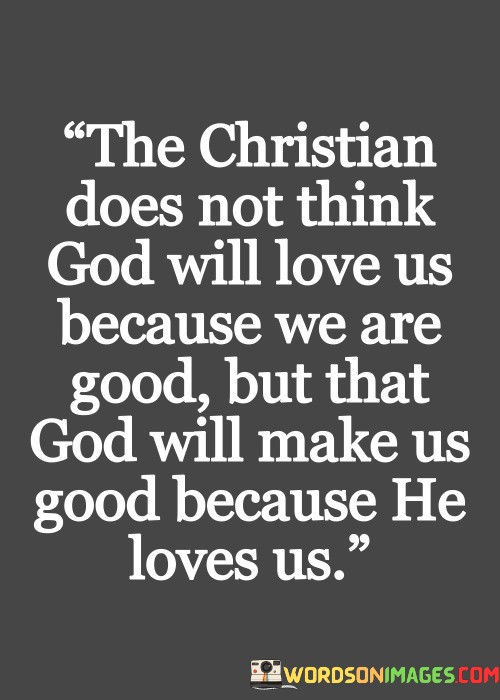 The-Christian-Does-Not-Think-God-Will-Love-Quotes.jpeg