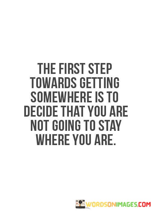 The-First-Step-Towards-Getting-Somewhere-Is-Quotes.jpeg