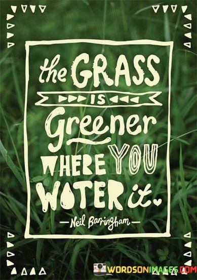 The-Grass-Is-Greener-Where-You-Water-It-Quotes.jpeg