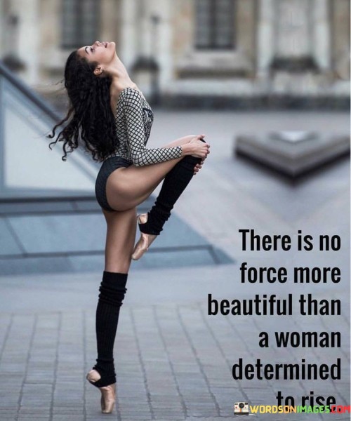 There-Is-No-Force-More-Beautiful-Than-A-Woman-Quotes.jpeg