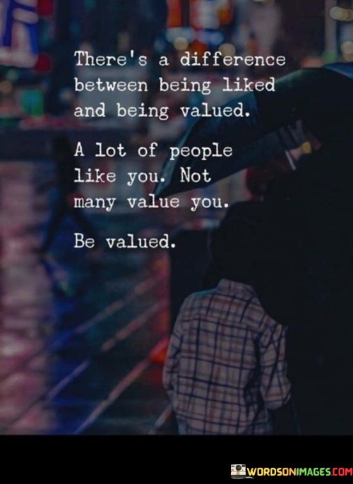 Theres-A-Difference-Between-Being-Liked-Quotes.jpeg