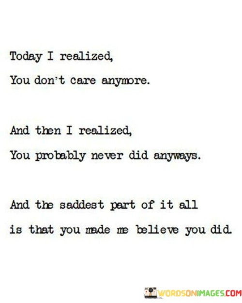 Today-I-Realized-You-Dont-Care-Anymore-Quotes.jpeg