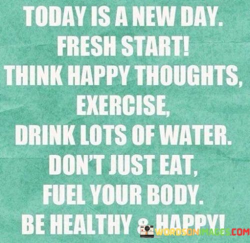 Today-Is-A-New-Day-Fresh-Start-Think-Happy-Thoughts-Quotes.jpeg