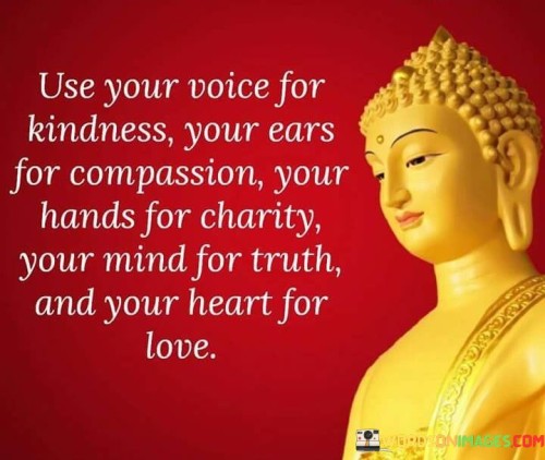 Use Your Voice For Kindness Your Ears For Compassion Quotes