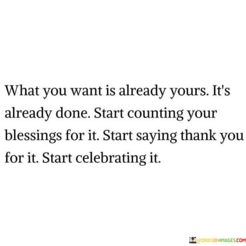 What You Want Is Already Yours It's Already Done Quotes