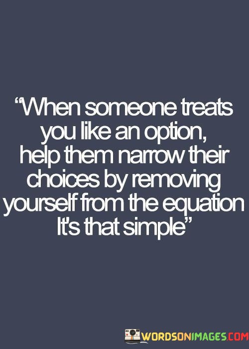 When-Someone-Treats-You-Like-An-Option-Quotes.jpeg