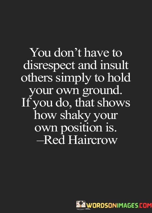 You-Dont-Have-To-Disrespect-And-Insult-Others-Quotes.jpeg