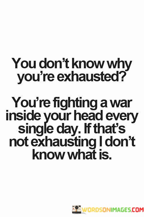You-Dont-Know-Why-Youre-Exhausted-Youre-Quotes.jpeg