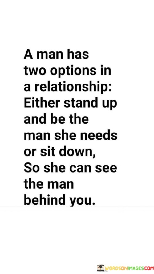 A Man Has Two Options In A Relationship Quotes