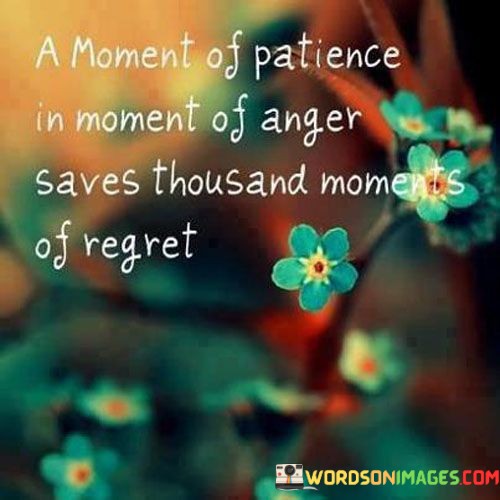 A-Moment-Of-Patience-In-Moment-Of-Anger-Saves-Thousand-Moments-Of-Regret-Quotes.jpeg