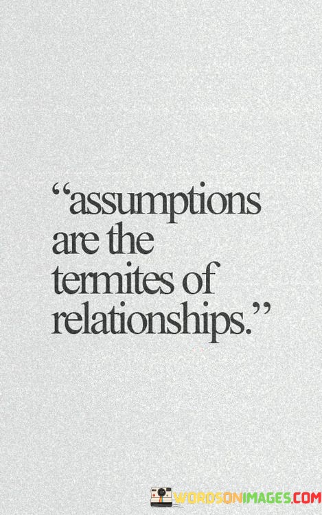 Assumptions-Are-The-Termites-Of-Relationships-Quotes.jpeg