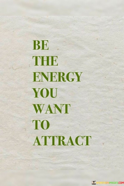 Be The Enegy You Want To Attract Quotes