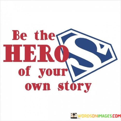 Be-The-Hero-Of-Your-Own-Story-Quotes.jpeg