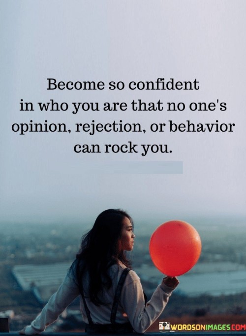 Become So Confident In Who You Are That Quotes