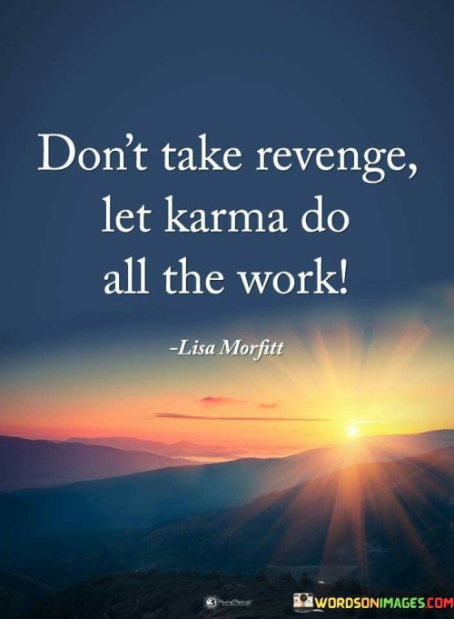 Dont-Take-Revenge-Let-Karma-Do-All-The-Work-Quotes.jpeg