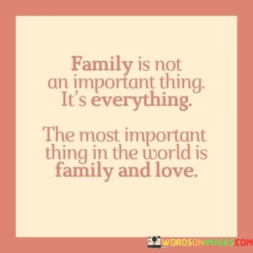 Family-Is-Not-An-Important-Thing-Its-Everything-Quotes.jpeg