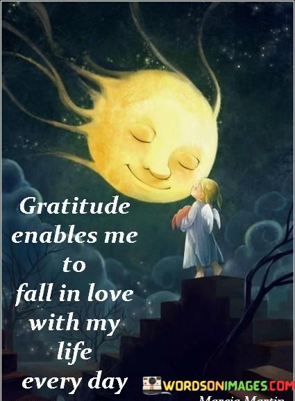 Gratitude-Enables-Me-To-Fall-In-Love-With-My-Life-Every-Day-Quotes.jpeg